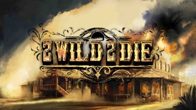 2 Wild 2 Die